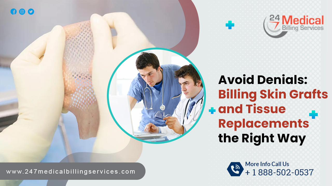 Avoid Denials: Billing Skin Grafts and Tissue Replacements the Right Way
